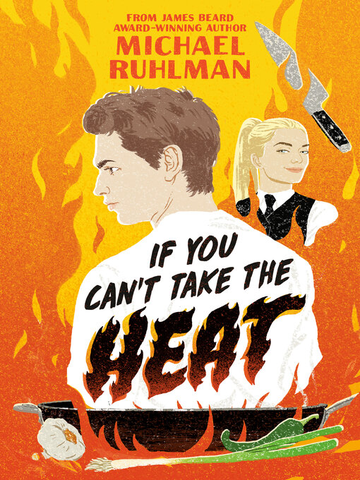 Title details for If You Can't Take the Heat by Michael Ruhlman - Available